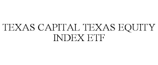 TEXAS CAPITAL TEXAS EQUITY INDEX ETF