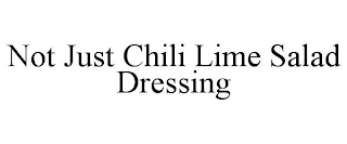 NOT JUST CHILI LIME SALAD DRESSING