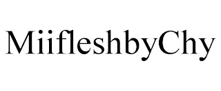 MIIFLESHBYCHY