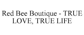 RED BEE BOUTIQUE - TRUE LOVE, TRUE LIFE