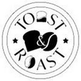 TOAST & ROAST