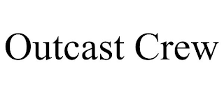 OUTCAST CREW