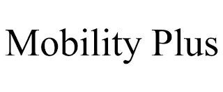 MOBILITY PLUS