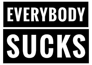 EVERYBODY SUCKS