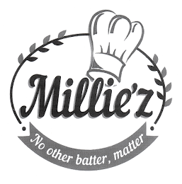 MILLIE'Z NO OTHER BATTER, MATTER