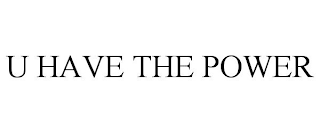 U HAVE THE POWER