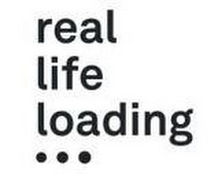 REAL LIFE LOADING