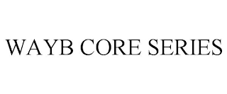 WAYB CORE SERIES