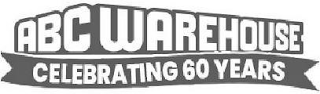 ABC WAREHOUSE CELEBRATING 60 YEARS