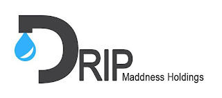 DRIP MADDNESS HOLDINGS