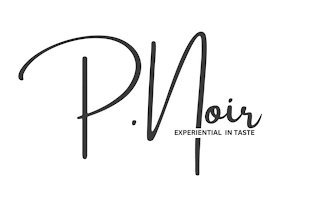 P.NOIR EXPERIENTAL IN TASTE