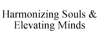 HARMONIZING SOULS & ELEVATING MINDS