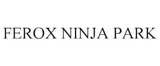 FEROX NINJA PARK