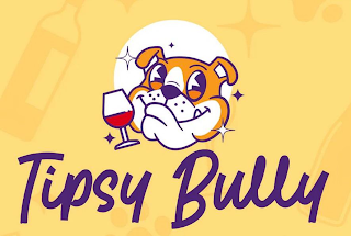 TIPSY BULLY