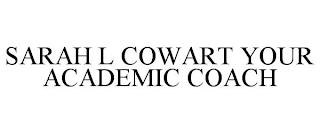 SARAH L COWART YOUR ACADEMIC COACH