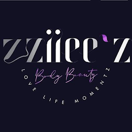 ZZIIEE'Z BODY  B E A U T Y  L O V E  L I F E  M O M E N T Z