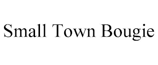 SMALL TOWN BOUGIE