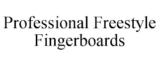 PROFESSIONAL FREESTYLE FINGERBOARDS