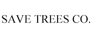 SAVE TREES CO.