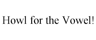 HOWL FOR THE VOWEL!