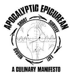 APOCALYPTIC EPICUREAN SHOOT SURVIVE EAT! RELOAD A CULINARY MANIFESTO