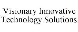 VISIONARY INNOVATIVE TECHNOLOGY SOLUTIONS