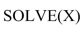 SOLVE(X)
