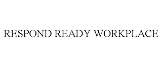 RESPOND READY WORKPLACE