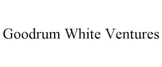 GOODRUM WHITE VENTURES