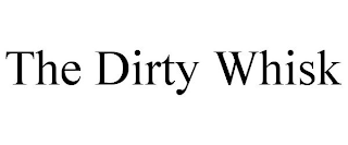 THE DIRTY WHISK