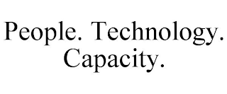 PEOPLE. TECHNOLOGY. CAPACITY.