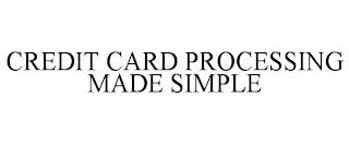 CREDIT CARD PROCESSING MADE SIMPLE