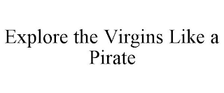 EXPLORE THE VIRGINS LIKE A PIRATE