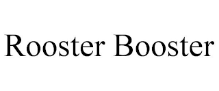 ROOSTER BOOSTER