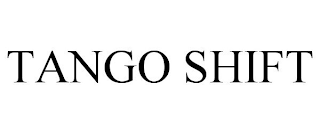 TANGO SHIFT