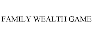 FAMILY WEALTH GAME