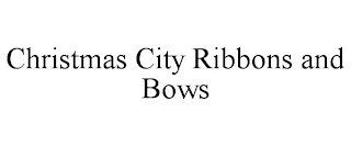 CHRISTMAS CITY RIBBONS AND BOWS