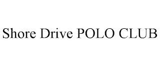 SHORE DRIVE POLO CLUB