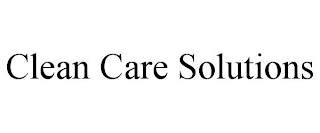 CLEAN CARE SOLUTIONS