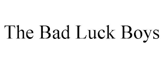 THE BAD LUCK BOYS