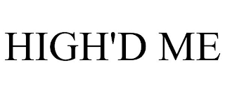 HIGH'D ME