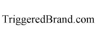 TRIGGEREDBRAND.COM