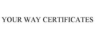 YOUR WAY CERTIFICATES