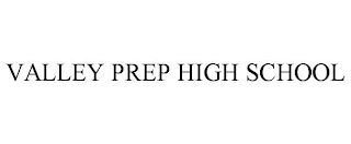 VALLEY PREP HIGH SCHOOL