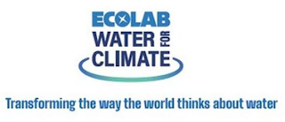 ECOLAB WATER FOR CLIMATE TRANSFORMING THE WAY THE WORLD THINKS ABOUT WATER