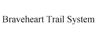 BRAVEHEART TRAIL SYSTEM