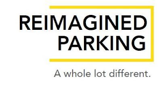 REIMAGINED PARKING A WHOLE LOT DIFFERENT.