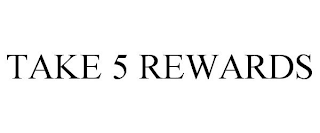 TAKE 5 REWARDS