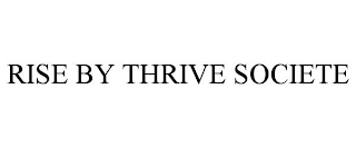 RISE BY THRIVE SOCIETE