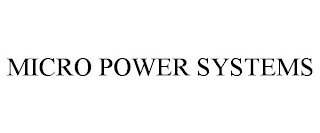 MICRO POWER SYSTEMS